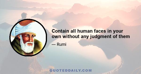 Contain all human faces in your own without any judgment of them