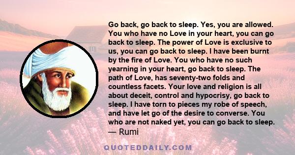 Go back, go back to sleep. Yes, you are allowed. You who have no Love in your heart, you can go back to sleep. The power of Love is exclusive to us, you can go back to sleep. I have been burnt by the fire of Love. You