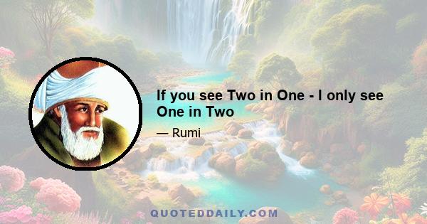 If you see Two in One - I only see One in Two