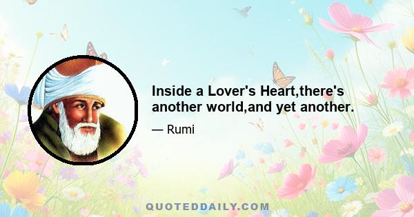 Inside a Lover's Heart,there's another world,and yet another.