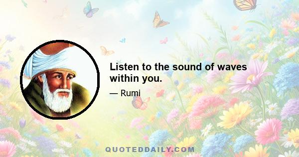 Listen to the sound of waves within you.