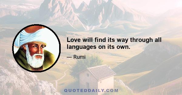 Love will find its way through all languages on its own.