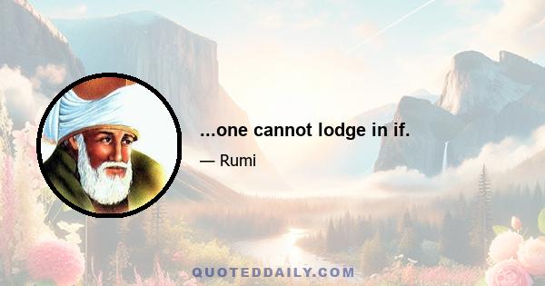 ...one cannot lodge in if.