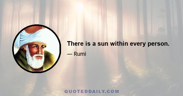 There is a sun within every person.