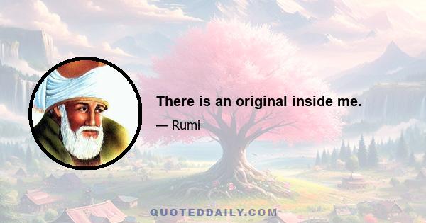 There is an original inside me.