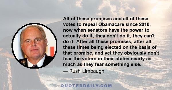 All of these promises and all of these votes to repeal Obamacare since 2010, now when senators have the power to actually do it, they don't do it, they can't do it. After all these promises, after all these times being