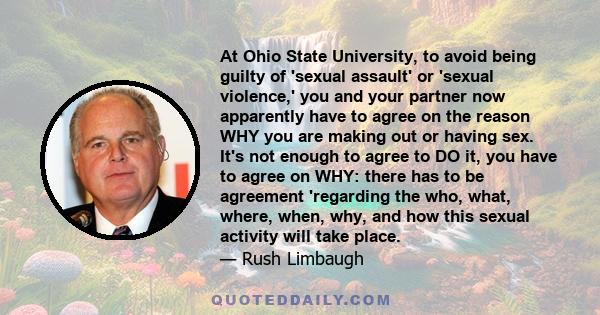 At Ohio State University, to avoid being guilty of 'sexual assault' or 'sexual violence,' you and your partner now apparently have to agree on the reason WHY you are making out or having sex. It's not enough to agree to 