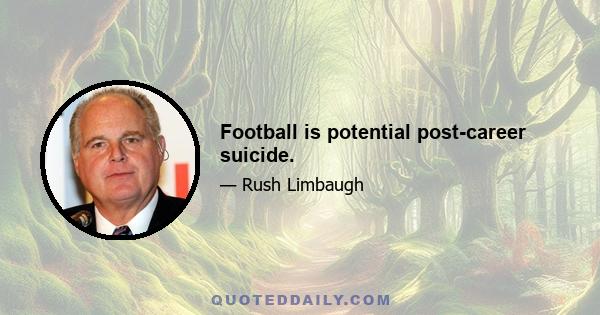 Football is potential post-career suicide.