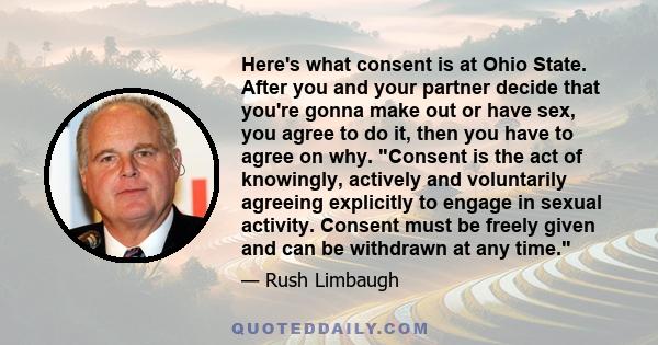 Here's what consent is at Ohio State. After you and your partner decide that you're gonna make out or have sex, you agree to do it, then you have to agree on why. Consent is the act of knowingly, actively and