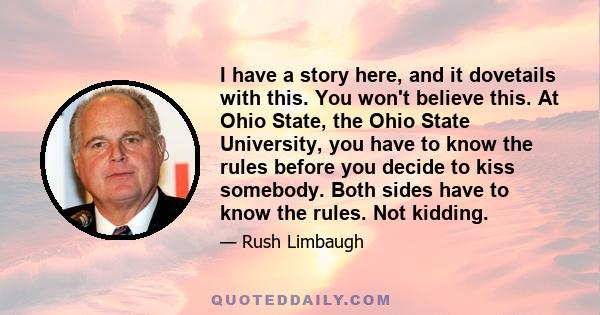 I have a story here, and it dovetails with this. You won't believe this. At Ohio State, the Ohio State University, you have to know the rules before you decide to kiss somebody. Both sides have to know the rules. Not