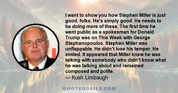 I want to show you how Stephen Miller is just good, folks. He's simply good. He needs to be doing more of these. The first time he went public as a spokesman for Donald Trump was on This Week with George Stephanopoulos. 