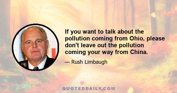 If you want to talk about the pollution coming from Ohio, please don't leave out the pollution coming your way from China.