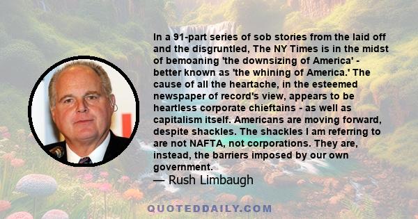 In a 91-part series of sob stories from the laid off and the disgruntled, The NY Times is in the midst of bemoaning 'the downsizing of America' - better known as 'the whining of America.' The cause of all the heartache, 