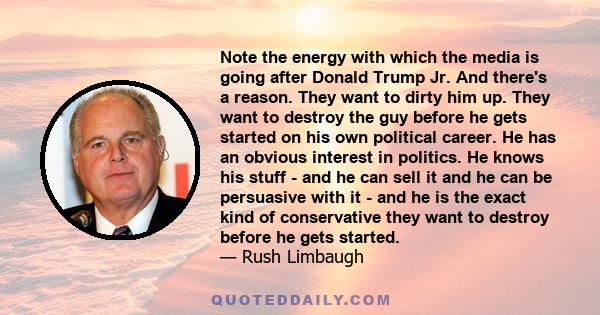 Note the energy with which the media is going after Donald Trump Jr. And there's a reason. They want to dirty him up. They want to destroy the guy before he gets started on his own political career. He has an obvious