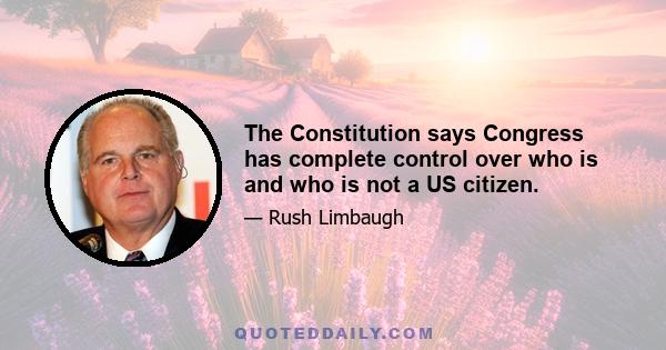 The Constitution says Congress has complete control over who is and who is not a US citizen.