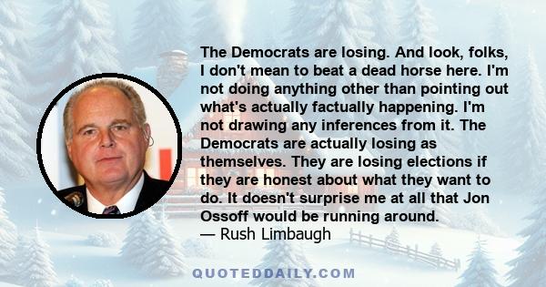 The Democrats are losing. And look, folks, I don't mean to beat a dead horse here. I'm not doing anything other than pointing out what's actually factually happening. I'm not drawing any inferences from it. The