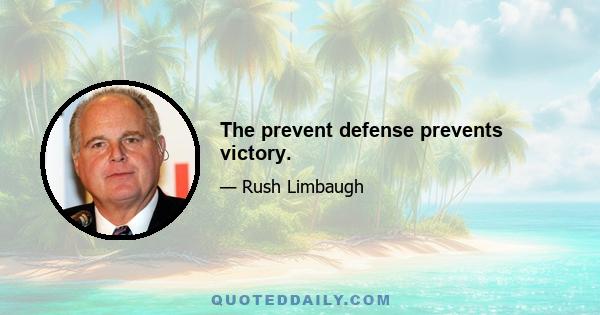 The prevent defense prevents victory.