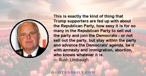 This is exactly the kind of thing that Trump supporters are fed up with about the Republican Party, how easy it is for so many in the Republican Party to sell out the party and join the Democrats - or not sell out the