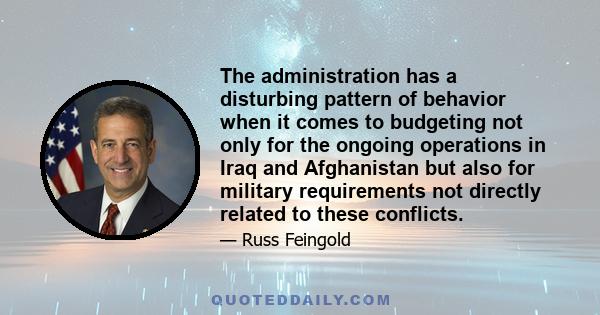 The administration has a disturbing pattern of behavior when it comes to budgeting not only for the ongoing operations in Iraq and Afghanistan but also for military requirements not directly related to these conflicts.