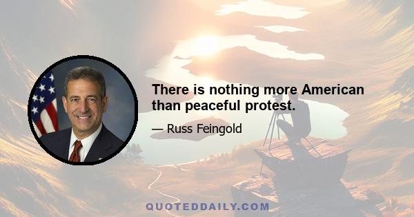 There is nothing more American than peaceful protest.