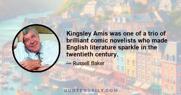 Kingsley Amis was one of a trio of brilliant comic novelists who made English literature sparkle in the twentieth century.