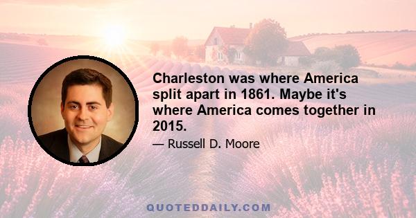 Charleston was where America split apart in 1861. Maybe it's where America comes together in 2015.