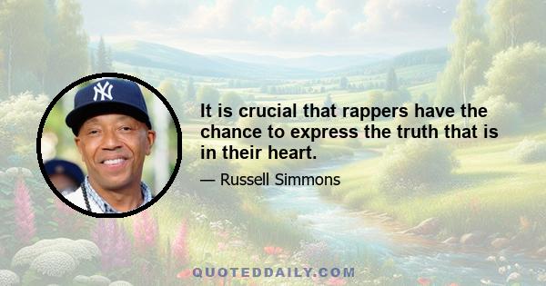 It is crucial that rappers have the chance to express the truth that is in their heart.