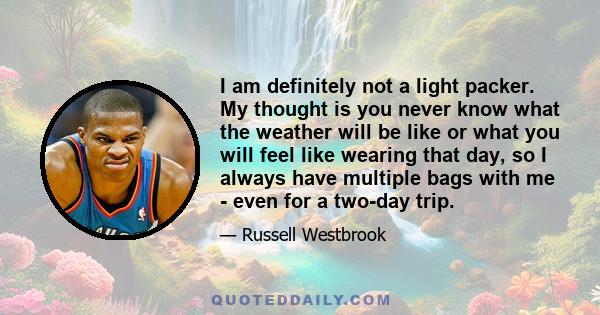 I am definitely not a light packer. My thought is you never know what the weather will be like or what you will feel like wearing that day, so I always have multiple bags with me - even for a two-day trip.