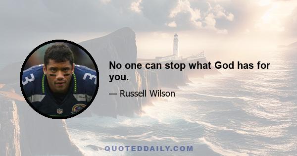 No one can stop what God has for you.