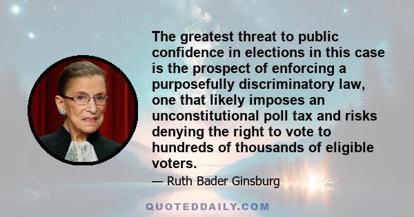 The greatest threat to public confidence in elections in this case is the prospect of enforcing a purposefully discriminatory law, one that likely imposes an unconstitutional poll tax and risks denying the right to vote 