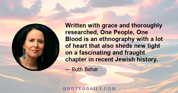 Written with grace and thoroughly researched, One People, One Blood is an ethnography with a lot of heart that also sheds new light on a fascinating and fraught chapter in recent Jewish history.