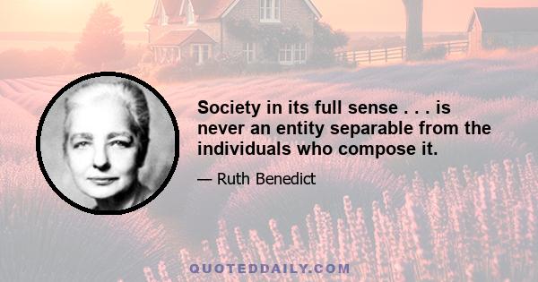 Society in its full sense . . . is never an entity separable from the individuals who compose it.