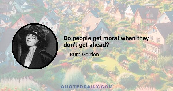 Do people get moral when they don't get ahead?