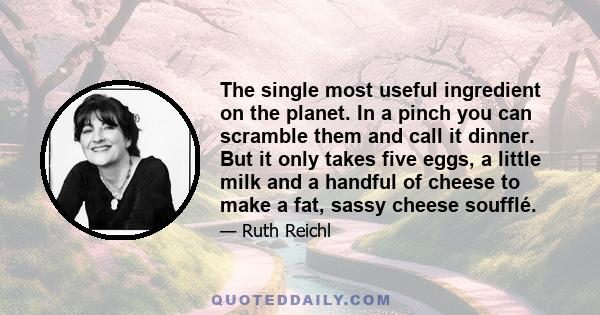 The single most useful ingredient on the planet. In a pinch you can scramble them and call it dinner. But it only takes five eggs, a little milk and a handful of cheese to make a fat, sassy cheese soufflé.