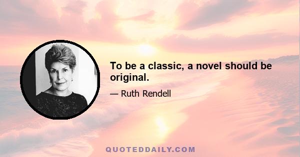 To be a classic, a novel should be original.