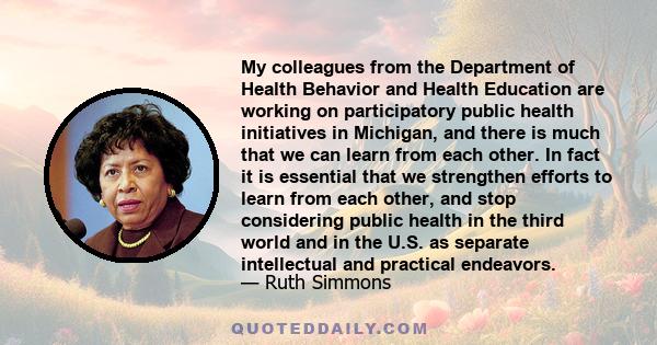 My colleagues from the Department of Health Behavior and Health Education are working on participatory public health initiatives in Michigan, and there is much that we can learn from each other. In fact it is essential