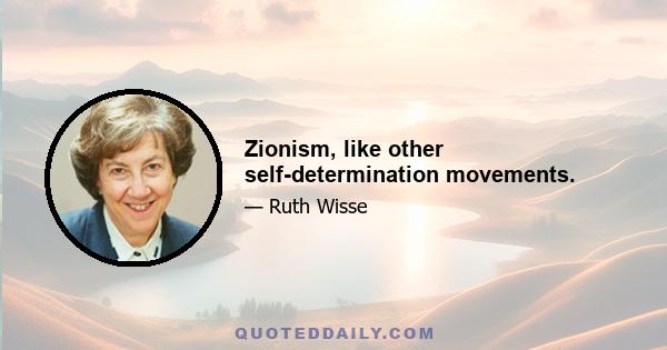 Zionism, like other self-determination movements.