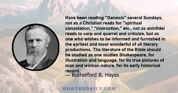 Have been reading Genesis several Sundays, not as a Christian reads for spiritual consolation, instruction, etc., not as aninfidel reads to carp and quarrel and criticize, but as one who wishes to be informed and