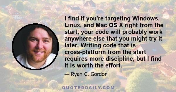 I find if you're targeting Windows, Linux, and Mac OS X right from the start, your code will probably work anywhere else that you might try it later. Writing code that is cross-platform from the start requires more