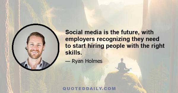 Social media is the future, with employers recognizing they need to start hiring people with the right skills.