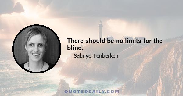 There should be no limits for the blind.