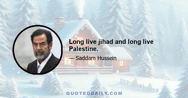 Long live jihad and long live Palestine.