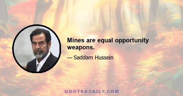 Mines are equal opportunity weapons.