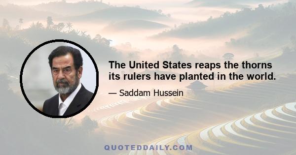 The United States reaps the thorns its rulers have planted in the world.