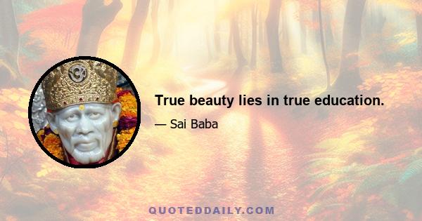 True beauty lies in true education.