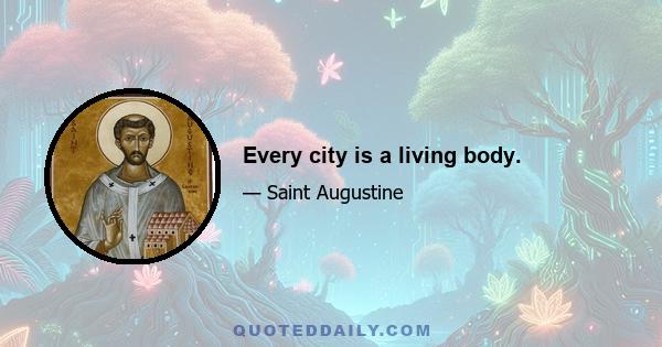 Every city is a living body.