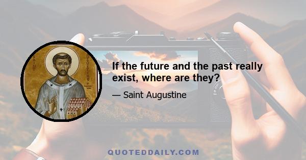 If the future and the past really exist, where are they?