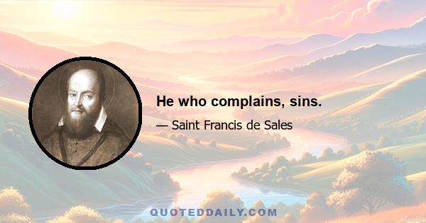 He who complains, sins.