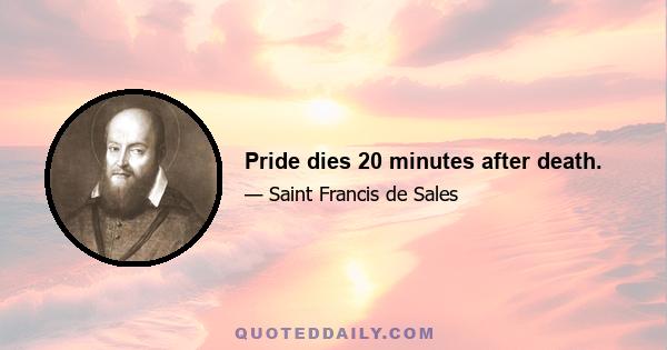 Pride dies 20 minutes after death.