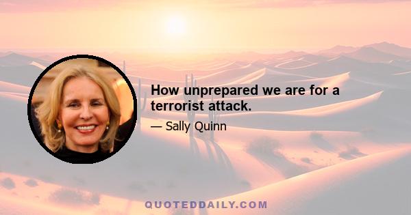 How unprepared we are for a terrorist attack.